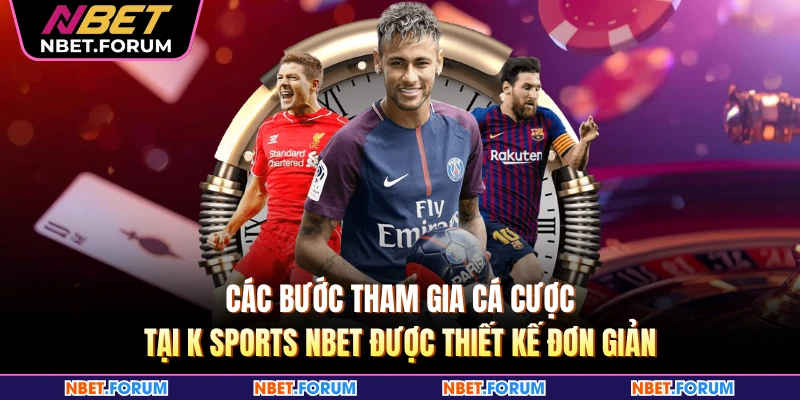 Các bước tham gia cá cược tại K sports NBET được thiết kế đơn giản