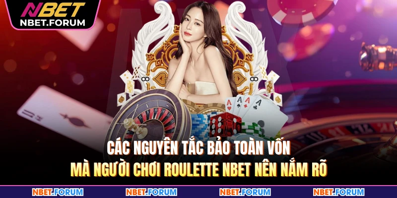 Các nguyên tắc bảo toàn vốn mà người chơi Roulette NBET nên nắm rõ