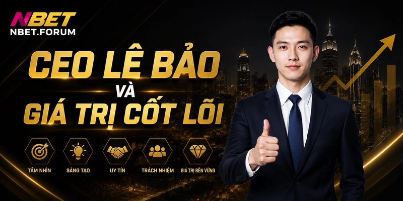 CEO Lê Bảo và giá trị cốt lõi