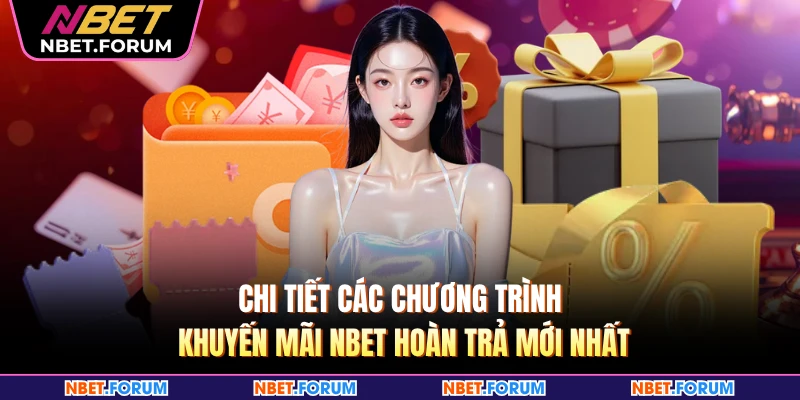 Chi tiết các chương trình khuyến mãi NBET hoàn trả mới nhất