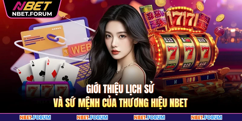 Giới thiệu lịch sử và sứ mệnh của thương hiệu NBET