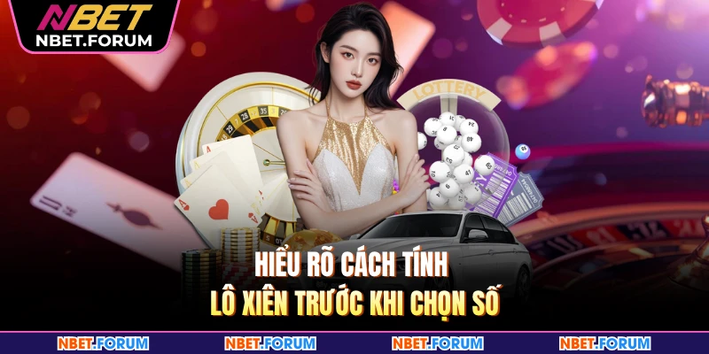 Hiểu rõ cách tính lô xiên trước khi chọn số