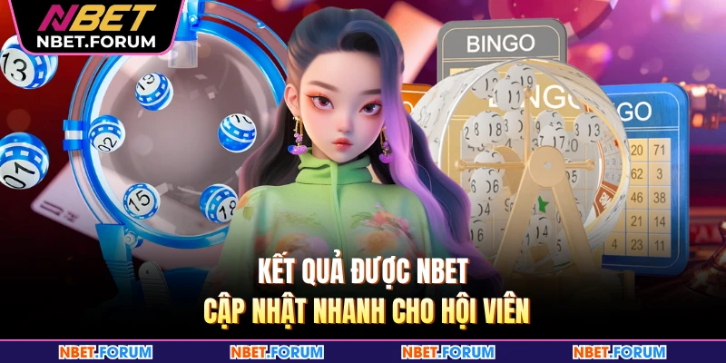 Kết quả được NBET cập nhật nhanh cho hội viên