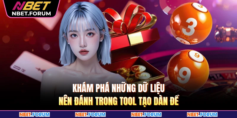 Khám phá những dữ liệu nên đánh trong tool tạo dàn đề