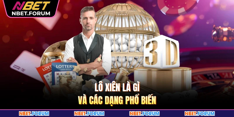 Lô xiên là gì và các dạng phổ biến