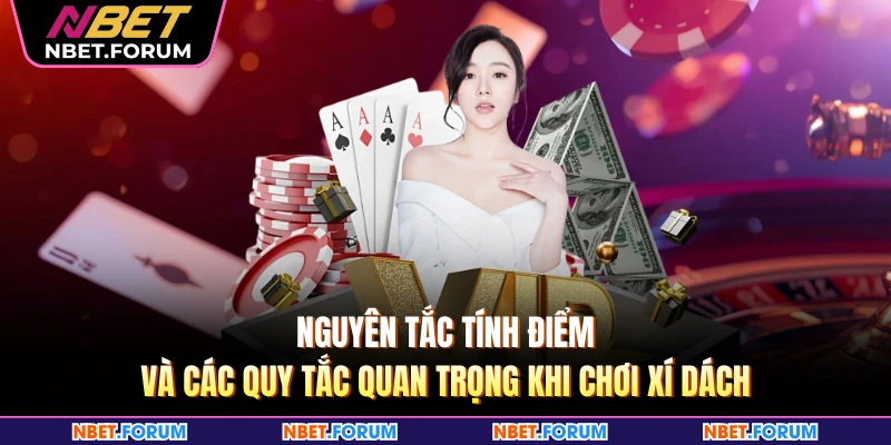 Nguyên tắc tính điểm và các quy tắc quan trọng khi chơi xí dách