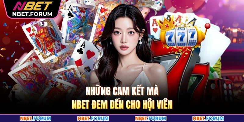 Những cam kết mà NBET đem đến cho hội viên