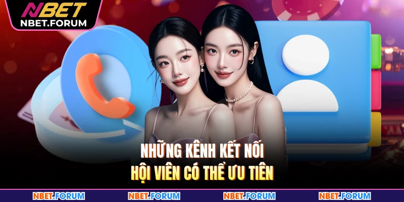 Những kênh kết nối hội viên có thể ưu tiên