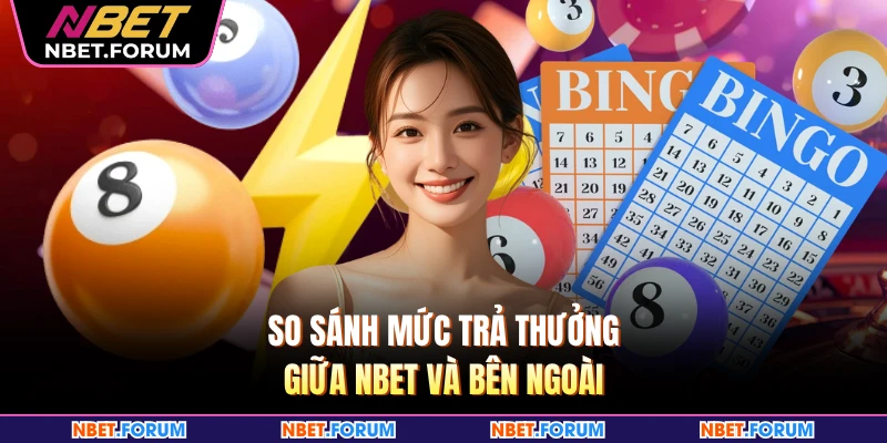 So sánh mức trả thưởng giữa NBET và bên ngoài